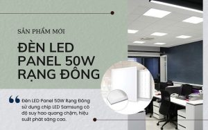 Sản phẩm mới Đèn LED panel 50W Rạng Đông có tốt?