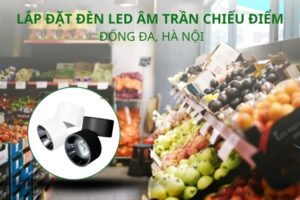 Lắp đặt đèn led âm trần chiếu điểm